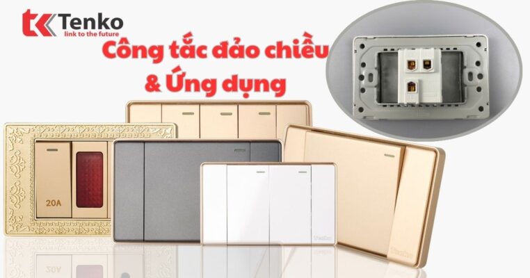 Công tắc 2 chiều hay công tắc đảo chiều